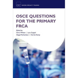 OSCE Questions for the Primary FRCA (Oxford Speciality Training:Revision Texts) - [Version Originale]