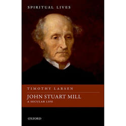 John Stuart Mill: A Secular Life (Spiritual Lives) - [Version Originale]