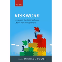 ISBN Riskwork ( Essays on the Organizational Life of Risk Management ), Michael Power, 336 pages, Anglais, Oxford University  ...