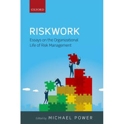 Riskwork: Essays on the Organizational Life of Risk Management - [Livre en VO]