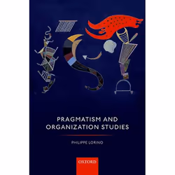 ISBN Pragmatism and Organization Studies, Anglais, Couverture rigide, 384 pages
