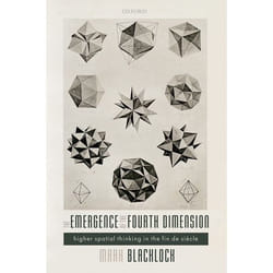 The Emergence of the Fourth Dimension: Higher Spatial Thinking in the Fin de Siecle - [Version Originale]