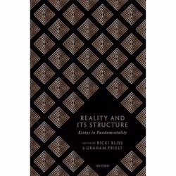 ISBN Reality and its Structure ( Essays in Fundamentality ), Ricki Bliss, Graham Priest, 336 pages, Anglais, Oxford Universit ...