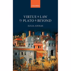 ISBN Virtue and Law in Plato and Beyond, Julia Annas, 256 pages, Anglais, Oxford University Press, 12/10/2017, unisexe