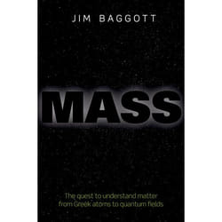 Mass: The quest to understand matter from Greek atoms to quantum fields - [Livre en VO]