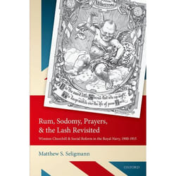 ISBN Rum Sodomy Prayers and the Lash Revisited ( Winston Churchill and Social Reform in the Royal Navy 1900-1915 ) 208 pages Anglais