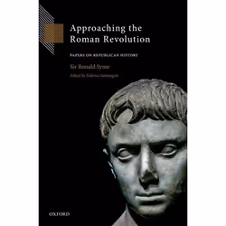 ISBN Approaching the Roman Revolution ( Papers on Republican History ), Ronald Syme, Federico Santangelo, 448 pages, Anglais, ...