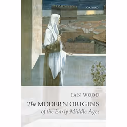 ISBN The Modern Origins of the Early Middle Ages, Anglais, Couverture rigide, 400 pages