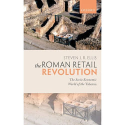 The Roman Retail Revolution : The Socio-Economic World of the Taberna - [Version Originale]