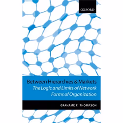 ISBN Between Hierarchies and Markets ( The Logic and Limits of Network Forms of Organization ), Anglais, Couverture rigide, 2 ...