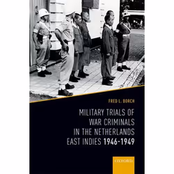ISBN Military Trials of War Criminals in the Netherlands East Indies 1946-1949, Fred L. Borch, 272 pages, Anglais, Oxford Uni ...