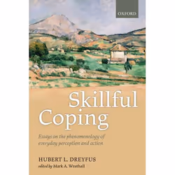 ISBN Skillful Coping ( Essays on the phenomenology of everyday perception and action ), Anglais, Couverture rigide, 304 pages