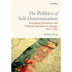 ISBN The Politics of Self-Determination ( Remaking Territories and National Identities in Europe 1917-1923 ), Volker Prott, 2 ...