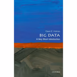 ISBN Big Data: A Very Short Introduction, Dawn E. Holmes, 152 pages, Anglais, Oxford University Press, 23/11/2017, unisexe