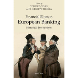 Financial Elites and European Banking: Historical Perspectives - [Version Originale]