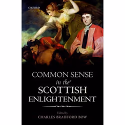 ISBN Common Sense in the Scottish Enlightenment, C. B. Bow, 240 pages, Anglais, Oxford University Press, 03/05/2018, unisexe