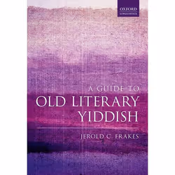 ISBN A Guide to Old Literary Yiddish, Jerold C. Frakes, 400 pages, Anglais, Oxford University Press, 15/06/2017, unisexe