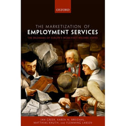 The Marketization of Employment Services: The Dilemmas of Europe's Work-first Welfare States - [Livre en VO]
