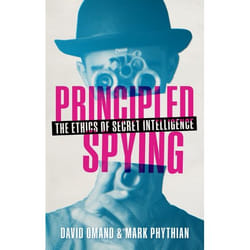 Principled Spying: The Ethics of Secret Intelligence - [Version Originale]