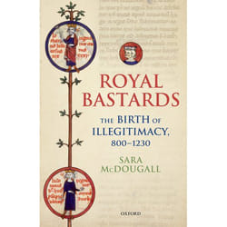 Royal Bastards The Birth Of Illegitimacy