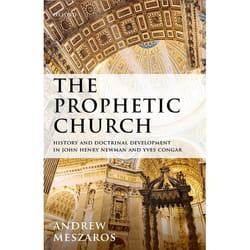 ISBN The Prophetic Church ( History and Doctrinal Development in John Henry Newman and Yves Congar ) livre