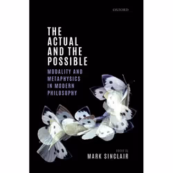 ISBN The Actual and the Possible ( Modality and Metaphysics in Modern Philosophy ), Mark Sinclair, 256 pages, Anglais, Oxford ...