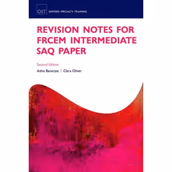 ISBN Revision Notes for the FRCEM Intermediate SAQ Paper, Ashis Banerjee, Clara Oliver, 720 pages, Anglais, Oxford University ...