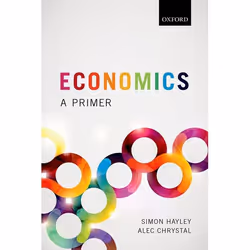 ISBN Economics ( A Primer ), Simon Hayley, Alec Chrystal, Anglais, Oxford University Press, 22/02/2018, unisexe, 1 pièce(s)