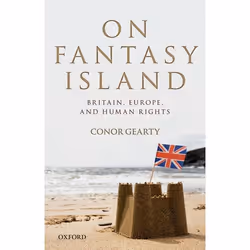 ISBN On Fantasy Island ( Britain Europe and Human Rights ), Conor Gearty, 256 pages, Anglais, Oxford University Press, 08/09/ ...