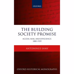 ISBN The Building Society Promise ( Access Risk and Efficiency 1880-1939 ), Antoninus Samy, Anglais, Oxford University Press, ...