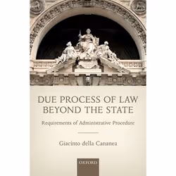 ISBN Due Process of Law Beyond the State ( Requirements of Administrative Procedure ), Giacinto della Cananea, 240 pages, Ang ...