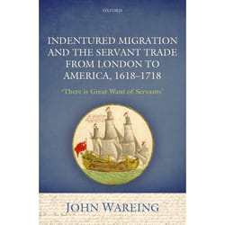 ISBN Indentured Migration and the Servant Trade from London to America 1618-1718 ( 'There is Great Want of Servants' ) 320 pages Anglais