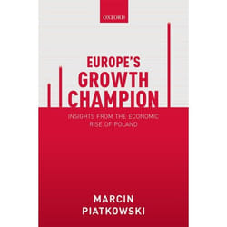 Europe's Growth Champion: Insights from the Economic Rise of Poland - [Version Originale]