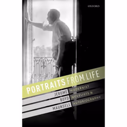 ISBN Portraits from Life ( Modernist Novelists and Autobiography ), Jerome Boyd Maunsell, 304 pages, Anglais, Oxford Universi ...