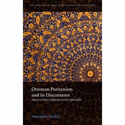 ISBN Ottoman Puritanism and its Discontents ( Ahmad al-Rumi al-Aqhisari and the Qadizadelis ), 208 pages