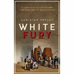 ISBN White Fury ( A Jamaican Slaveholder and the Age of Revolution ), Christer Petley, Anglais, Oxford University Press, 11/1 ...