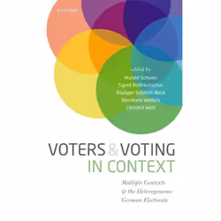 ISBN Voters and Voting in Context ( Multiple Contexts and the Heterogeneous German Electorate ), Harald Schoen, Sigrid Roßte ...