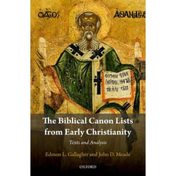 The Biblical Canon Lists from Early Christianity by Meade & John D. Associate Professor of Old Testament & Associate Professor of Old Testament at Phoenix