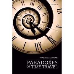 ISBN Paradoxes of Time Travel, Ryan Wasserman, 272 pages, Anglais, Oxford University Press, 30/11/2017, unisexe