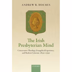 ISBN The Irish Presbyterian Mind ( Conservative Theology Evangelical Experience and Modern Criticism 1830-1930 ), Andrew R. H ...