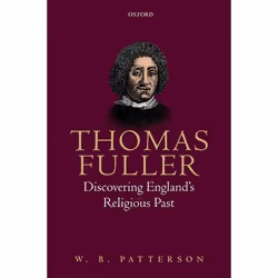 ISBN Thomas Fuller ( Discovering England's Religious Past ), W. B. Patterson, 384 pages, Anglais, Oxford University Press, 15 ...