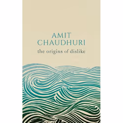 ISBN The Origins of Dislike, Amit Chaudhuri, Anglais, Oxford University Press, 27/09/2018, unisexe, 1 pièce(s)