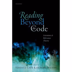 ISBN Reading Beyond the Code ( Literature and Relevance Theory ), Terence Cave, Deirdre Wilson, 256 pages, Anglais, Oxford Un ...