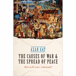 ISBN The Causes of War and the Spread of Peace ( But Will War Rebound? ), Azar Gat, Anglais, Oxford University Press, 11/05/2 ...