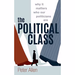 ISBN The Political Class ( Why It Matters Who Our Politicians Are ), Peter Allen, 176 pages, Anglais, Oxford University Press ...