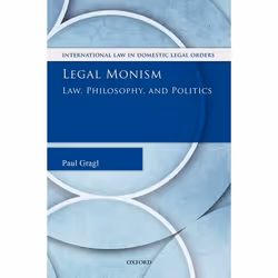 ISBN Legal Monism ( Law Philosophy and Politics ), Paul Gragl, 416 pages, Anglais, Oxford University Press, 22/03/2018, unise ...