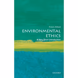 ISBN Environmental Ethics: A Very Short Introduction, Robin Attfield, 144 pages, Anglais, Oxford University Press, 13/12/2018 ...