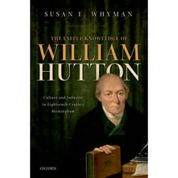 The Useful Knowledge of William Hutton: Culture and Industry in Eighteenth-Century Birmingham - [Version Originale]