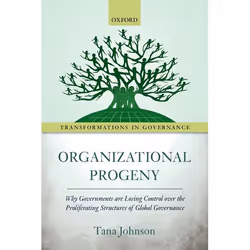 ISBN Organizational Progeny ( Why Governments are Losing Control over the Proliferating Structures of Global Governance ), An ...