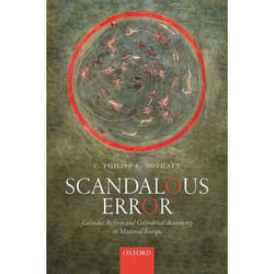 ISBN Scandalous Error ( Calendar Reform and Calendrical Astronomy in Medieval Europe ) 384 pages Anglais